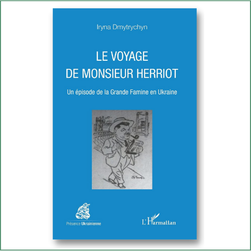 Le voyage de Monsieur Herriot, un épisode de la Grande Famine en Ukraine - I. Dmytrychyn