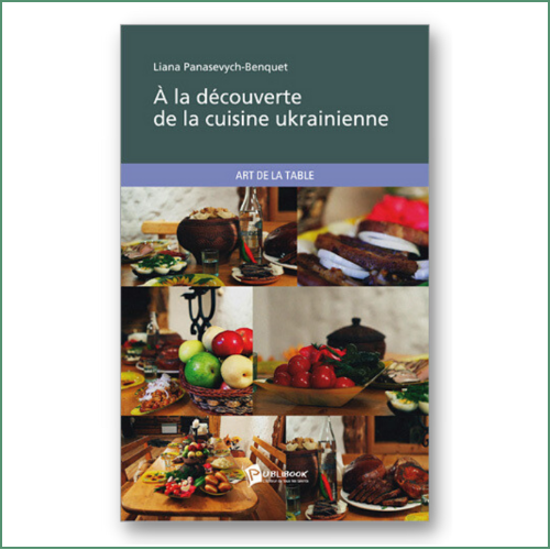 À la découverte de la cuisine ukrainienne - Liana Panasevych-Benquet