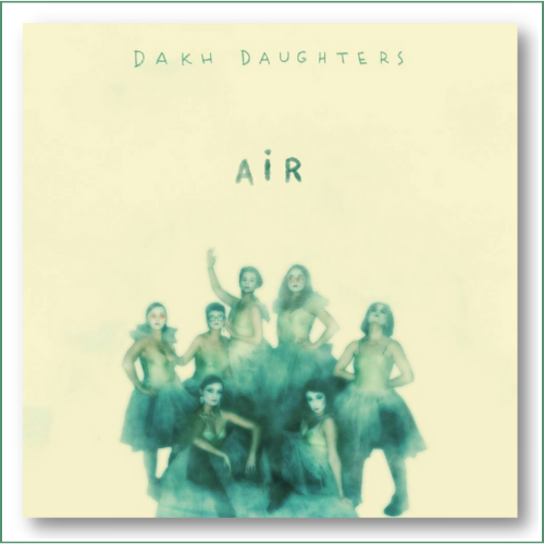 Dakh Daughters - Air