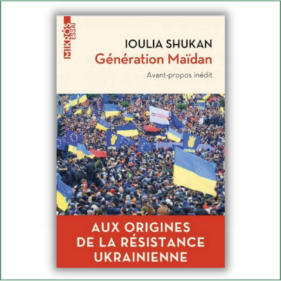 Génération Maïdan - Aux origines de la résistance ukrainienne
Iuolia Shukan Génération Maïdan - Aux origines de la résistance ukrainienne
Iuolia Shukan