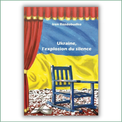 Ukraine, l'explosion du silence - Iren Rozdobutko