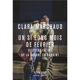 Un si long mois de février. Histoire intime de la guerre en Ukraine
Clara Marchand
