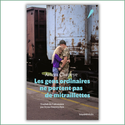 Les gens ordinaires ne portent pas de mitraillettes - Artem Chapeye