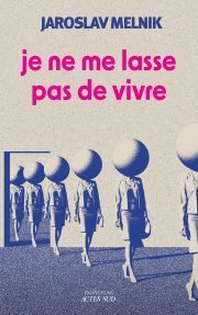 Je ne me lasse pas de vivre Jaroslav MELNIK