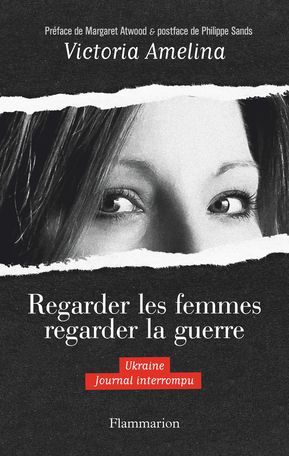 Regarder les femmes regarder la guerre - Ukraine. Journal interrompu - Victoria Amelina