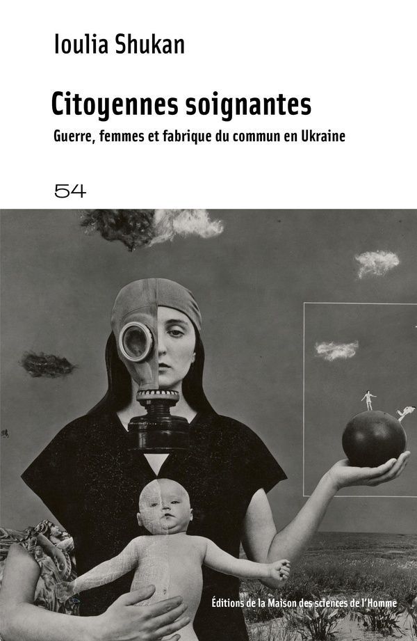 Citoyennes soignantes : Guerre, femmes et fabrique du commun en Ukraine Ioulia Shukan
