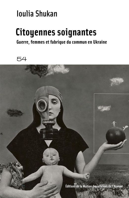 Citoyennes soignantes : Guerre, femmes et fabrique du commun en Ukraine Ioulia Shukan