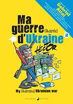 Ma guerre (illustrée) d’Ukraine T2, Hector persiste et dessine Ma guerre (illustrée) d’Ukraine T2, Hector persiste et dessine