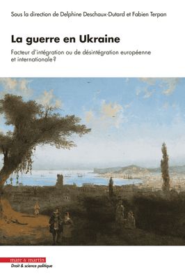 La guerre en Ukraine, facteur d’intégration ou de désintégration européenne et internationale ?