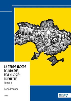 La terre noire d'Ukraine, Folklore-Identité - Tome 1 Léon Pauker