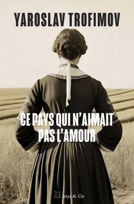 Ce pays qui n'aimait  pas l'amour  Yaroslav Trofimov