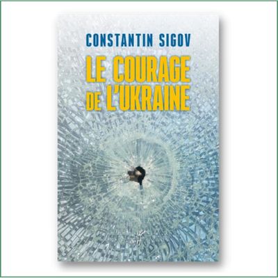 Le courage de l'Ukraine - Constantin Sigov Le courage de l'Ukraine - Constantin Sigov