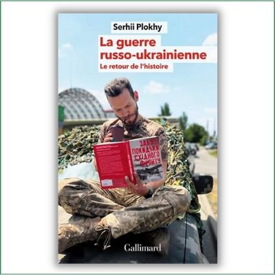 La guerre russo-ukrainienne. Le retour de l'histoire - Serhii Plokhy La guerre russo-ukrainienne. Le retour de l'histoire - Serhii Plokhy