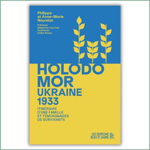 Holodomor, Ukraine 1933 - Philippe et Anne- Marie Naumiak