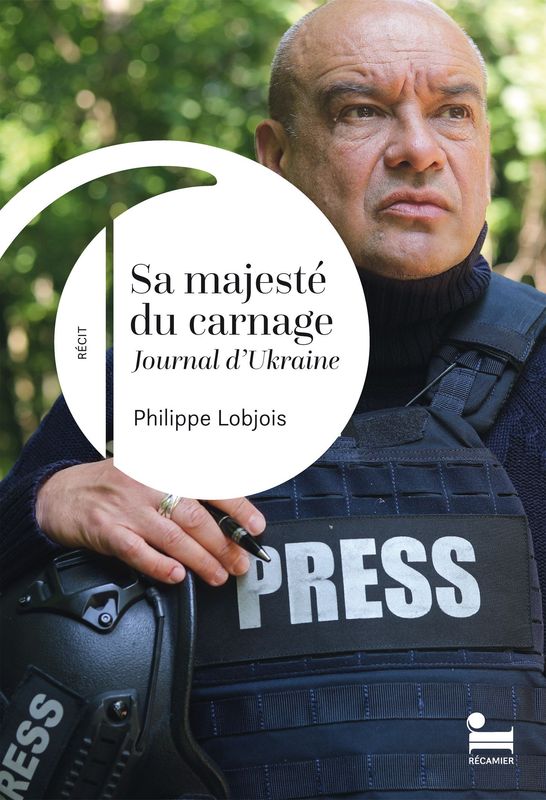 Sa majesté du carnage - Journal d'Ukraine  - Philippe Lobjois
