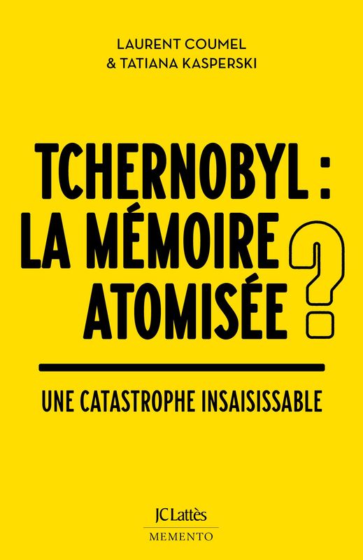 Tchernobyl : la mémoire atomisée ? Laurent Coumel , Tatiana Kasperski