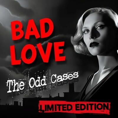 The Odd Cases - Bad Love (Limited Edition)