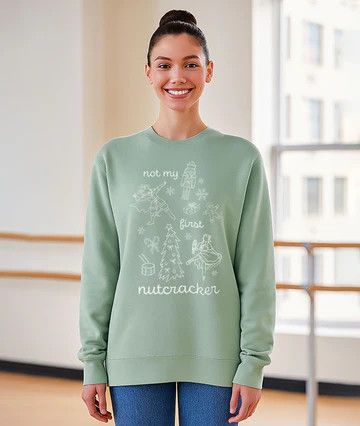Not My First Nutcracker Sweatshirt