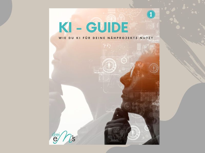 KI-GUIDE 1: Wie du KI für deine Nähprojekte nutzt – Guide &amp; Workbook für Näherinnen