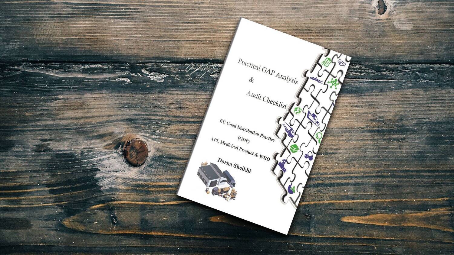 Practical GAP Analysis &amp; Audit Checklist, EU Good Distribution Practice (GDP) API, Medicinal Product &amp; WHO