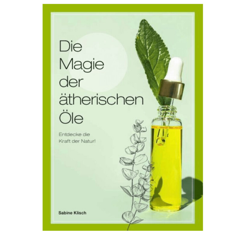 DIE MAGIE DER ÄTHERISCHEN ÖLE