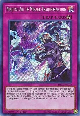 Ninjitsu Art of Mirage-Transformation - SHVA-EN015 - Secret Rare 1st Edition
Shadows in Valhalla 1st Edition Singles