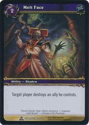 Melt Face - Betrayer 82/264 - Common
WoW: Archives
