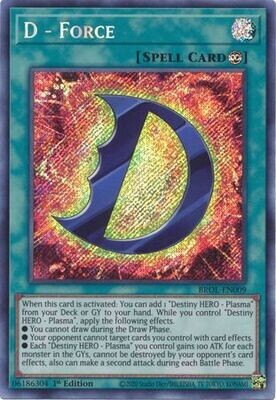 D - Force - BROL-EN009 - Secret Rare 1st Edition
Brothers of Legend 1st Edition Singles