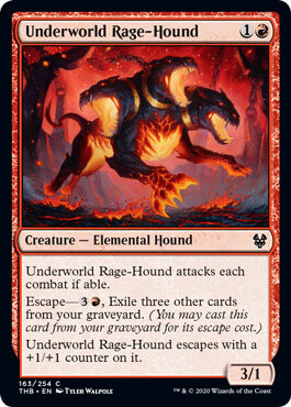 Underworld Rage-Hound 163/254
Theros: Beyond Death Singles  (Español)