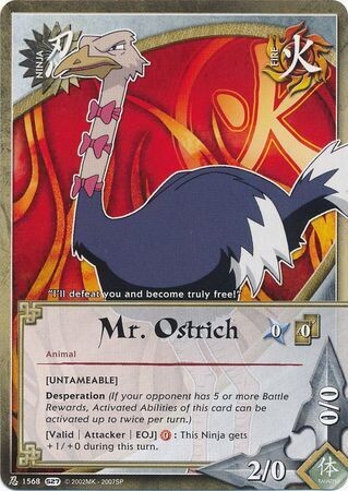 Mr. Ostrich [Untameable] - 1568 - Common
Naruto: Hero&#39;s Ascension