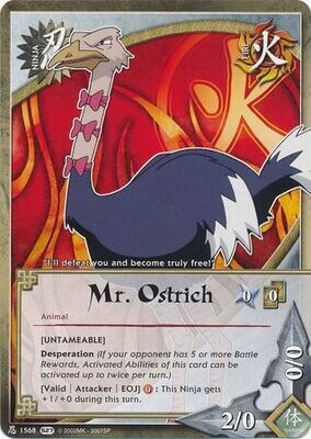 Mr. Ostrich [Untameable] - 1568 - Common
Naruto: Hero&#39;s Ascension