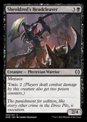 Sheoldred&#39;s Headcleaver 109/271
Phyrexia All Will Be One Singles