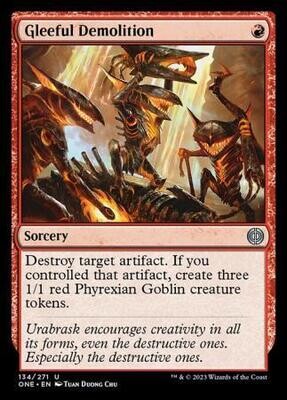 Gleeful Demolition 134/271
Phyrexia All Will Be One Singles
