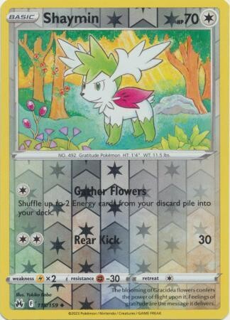 Shaymin - 115/159 - Uncommon Reverse Holo
Crown Zenith Reverse Holo Singles