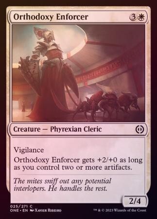 Orthodoxy Enforcer 025/271 - Foil
Phyrexia All Will Be One Foil Singles