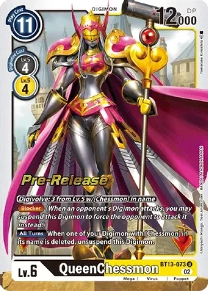 QueenChessmon - Versus Royal Knights Pre-Release Cards (BT13_PR)
Versus Royal Knights Pre-Release Cards