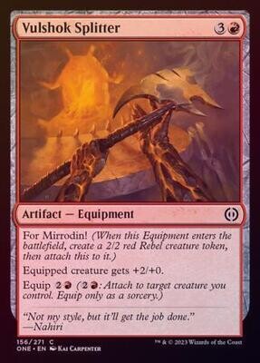 Vulshok Splitter 156/271 - Foil
Phyrexia All Will Be One Foil Singles