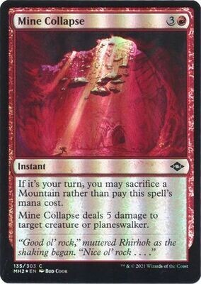 Mine Collapse 135/303 - Foil
Modern Horizons 2 Foil Singles
