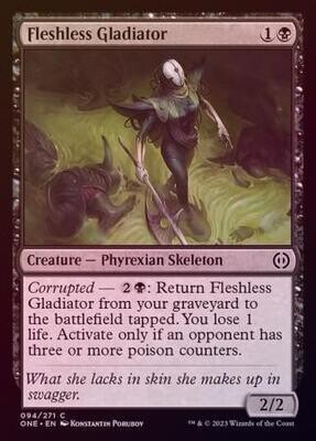 Fleshless Gladiator 094/271 - Foil
Phyrexia All Will Be One Foil Singles
