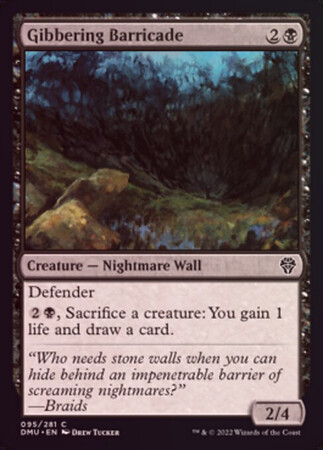 Gibbering Barricade 095/281 - Foil
Dominaria United Foil Singles
