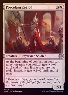 Porcelain Zealot 030/271 - Foil
Phyrexia All Will Be One Foil Singles