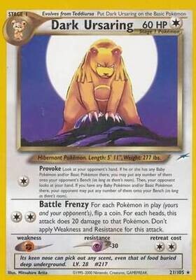 Dark Ursaring - 21/105 - Rare Unlimited
Neo Destiny Unlimited Singles