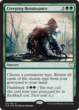 Creeping Renaissance 137/307
Commander 2018 Singles