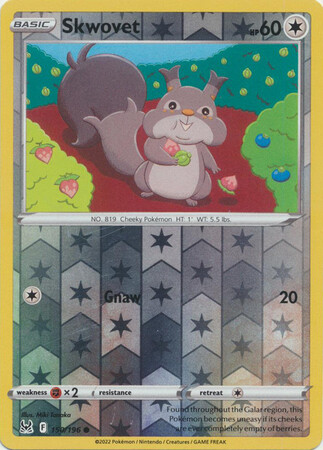 Skwovet - 150/196 - Common Reverse Holo
Sword &amp; Shield: Lost Origin Reverse Holo Singles