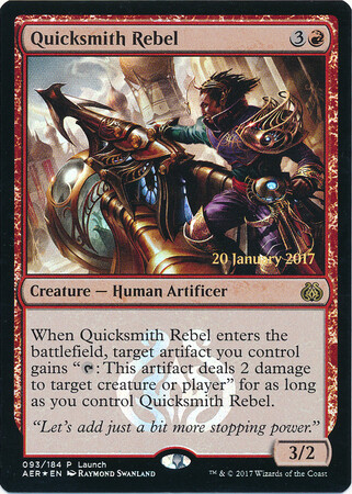 Quicksmith Rebel 093/184 - AER Launch Foil Promo
Magic: The Gathering Promo Cards