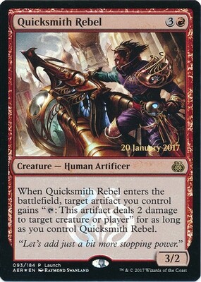 Quicksmith Rebel 093/184 - AER Launch Foil Promo
Magic: The Gathering Promo Cards
