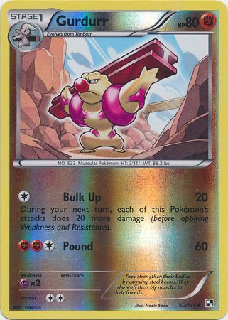 Gurdurr - 60/114 - Uncommon Reverse Holo
Black &amp; White 1: (Base Set) Reverse Holo Singles
