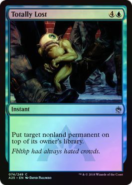 Totally Lost 074/249 - Foil
Masters 25 Foil Singles