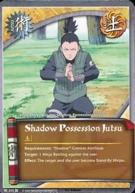 Shadow Possession Jutsu - J-375 - Common
Naruto: Approaching Wind