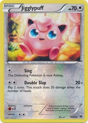 Jigglypuff - 78/99 - Uncommon Reverse Holo
Black &amp; White 4: Next Destinies Reverse Holo Singles